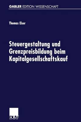 Steuergestaltung und Grenzpreisbildung beim Kapitalgesellschaftskauf