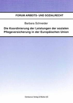 Die Koordinierung der Leistungen der sozialen Pflegeversicherung in der Europäischen Union
