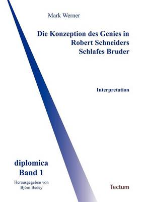 Die Konzeption des Genies in Robert Schneiders Schlafes Bruder