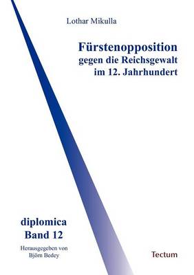 Fürstenopposition gegen die Reichsgewalt im 12. Jahrhundert
