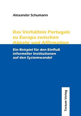 Das Verhaltnis Portugals zu Europa zwischen Abkehr und Affirmation