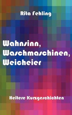 Wahnsinn, Waschmaschinen, Weicheier
