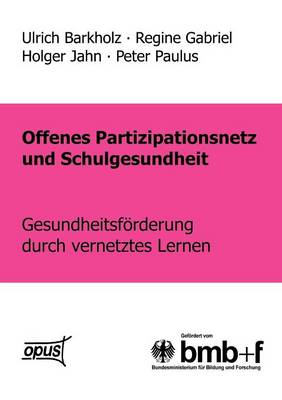 Offenes Partizipationsgesetz und Schulgesundheit - Gesundheitsförderung durch vernetztes Lernen