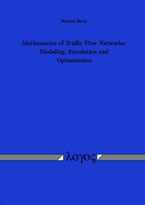 Mathematics of Traffic Flow Networks: Modeling, Simulation and Optimization
