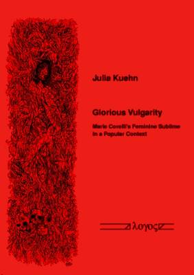 Glorious Vulgarity: Marie Corelli's Feminine Sublime in a Popular Context