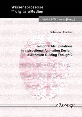 Temporal Manipulations in Instructional Animation Design: is Attention Guiding Thought?