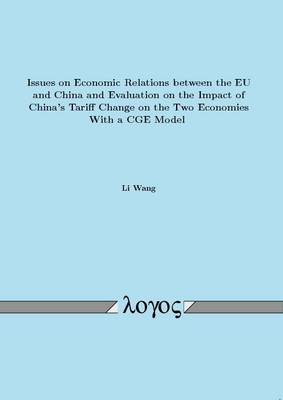 Issues on Economic Relations Between the Eu and China and Evaluation on the Impact of China's Tariff Change on the Two Economies with a Cge Model