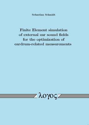 Finite Element Simulation of External Ear Sound Fields for the Optimization of Eardrum-Related Measurements
