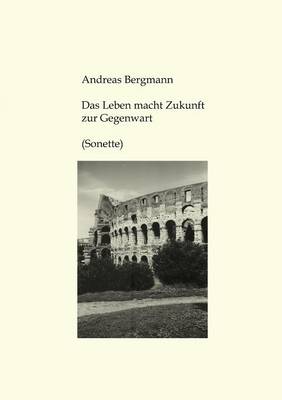 Das Leben Macht Zukunft Zur Gegenwart