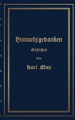 Himmelsgedanken. Gedichte Von Karl May
