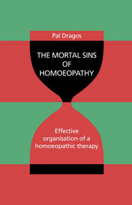 The Mortal Sins of Homoeopathy - Effective Organisation of a Homoeopathic Therapy