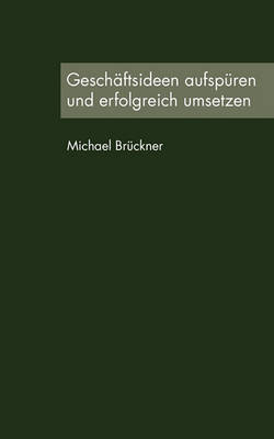Geschaftsideen Aufspuren Und Erfolgreich Umsetzen
