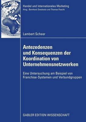 Antezedenzen und Konsequenzen der Koordination von Unternehmensnetzwerken