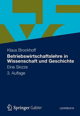Betriebswirtschaftslehre in Wissenschaft Und Geschichte