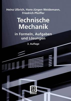 Technische Mechanik in Formeln, Aufgaben und Lösungen