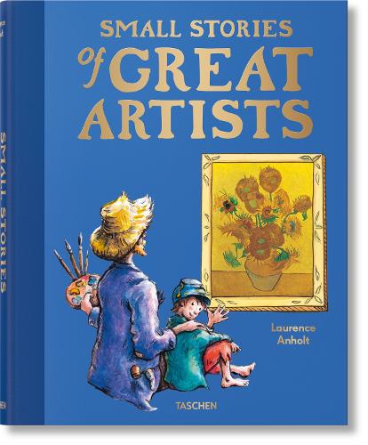 Small Stories of Great Artists by Laurence Anholt
