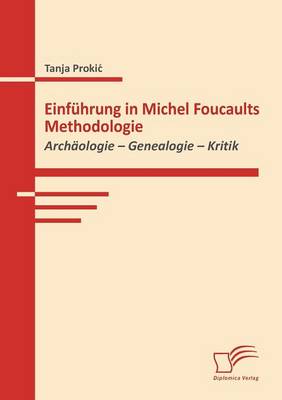 Einführung in Michel Foucaults Methodologie