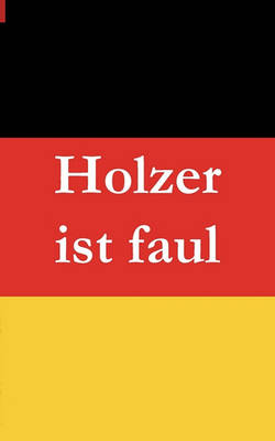 Holzer ist faul