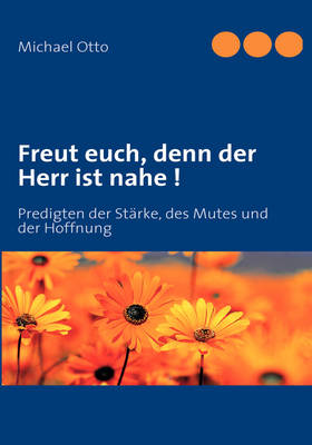 Freut euch, denn der Herr ist nahe !