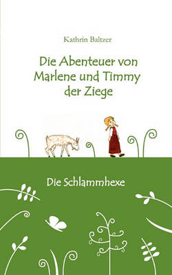Die Abenteuer von Marlene und Timmy der Ziege