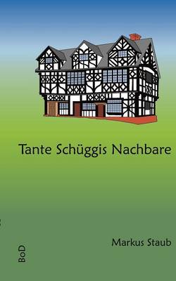 Tante Schüggis Nachbare