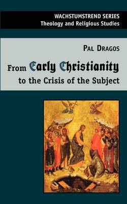 From Early Christianity to the Crisis of the Subject