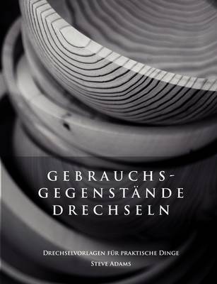 Gebrauchsgegenstände drechseln - Drechselvorlagen für die praktischen Dinge