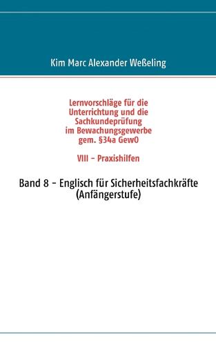 Lernvorschläge für die Sachkundeprüfung im Bewachungsgewerbe gem. §34a GewO VIII - Praxishilfen
