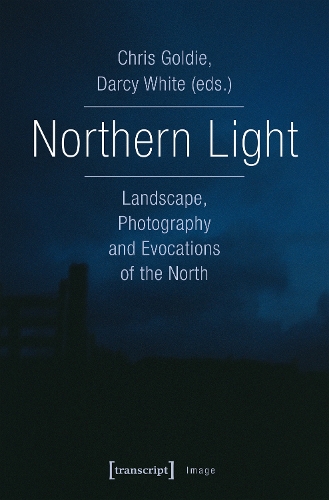 Northern Light – Landscape, Photography and Evocations of the North
