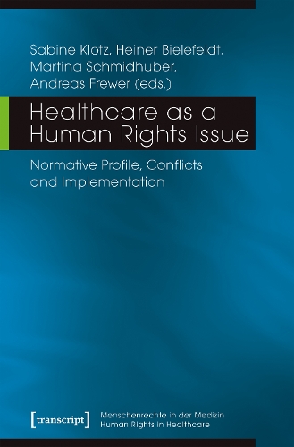 Healthcare as a Human Rights Issue – Normative Profile, Conflicts, and Implementation