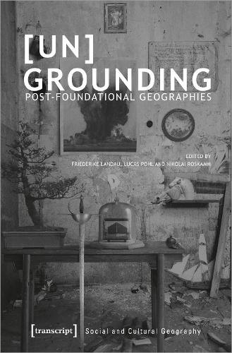 [Un]Grounding – Post–Foundational Geographies