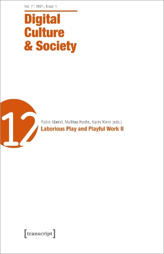 Digital Culture & Society (DCS) – Vol. 7, Issue 1/2021 – Laborious Play and Playful Work II
