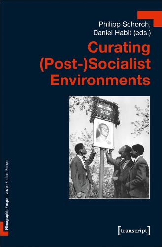 Curating (Post–)Socialist Environments