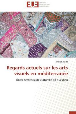 Regards Actuels Sur Les Arts Visuels En M�diterran�e
