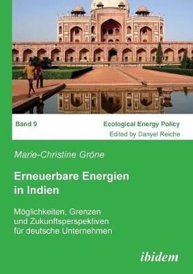 Erneuerbare Energien in Indien. M�glichkeiten, Grenzen und Zukunftsperspektiven f�r deutsche Unternehmen
