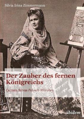 Der Zauber des fernen K�nigreichs. Carmen Sylvas Pelesch-M�rchen