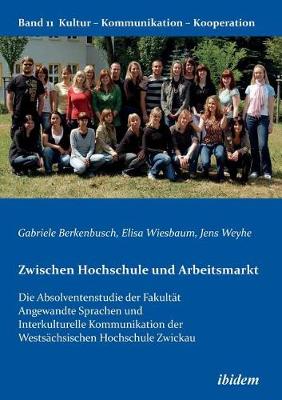 Zwischen Hochschule und Arbeitsmarkt. Die Absolventenstudie der Fakultät Angewandte Sprachen und Interkulturelle Kommunikation der Westsächsischen Hochschule Zwickau