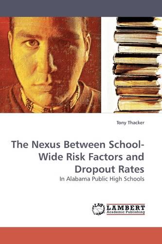 The Nexus Between School-Wide Risk Factors and Dropout Rates