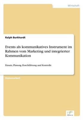 Events als kommunikatives Instrument im Rahmen vom Marketing und integrierter Kommunikation