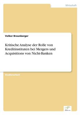 Kritische Analyse der Rolle von Kreditinstituten bei Mergers und Acquisitions von Nicht-Banken