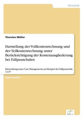Darstellung der Vollkostenrechnung und der Teilkostenrechnung unter Berücksichtigung der Kostenausgliederung bei Fallpauschalen