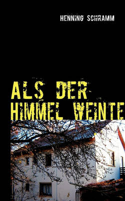 Als der Himmel weinte
