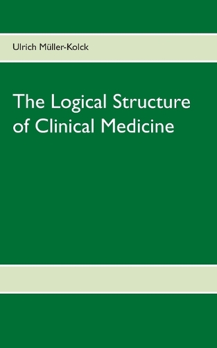 The Logical Structure of Clinical Medicine