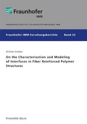 On the Characterization and Modeling of Interfaces in Fiber Reinforced Polymer Structures