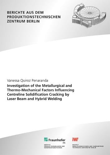 Investigation of the Metallurgical and Thermo-Mechanical Factors Influencing Centreline Solidification Cracking by Laser Beam and Hybrid Welding