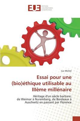 Essai Pour Une (Bio)Éthique Utilisable Au Iiième Millénaire