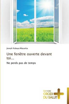 Une Fenetre Ouverte Devant Toi...