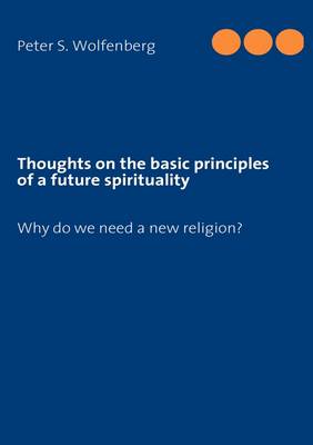 Thoughts on the basic principles of a future spirituality