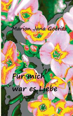 Für mich war es Liebe