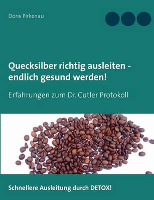 Quecksilber richtig ausleiten - endlich gesund werden!